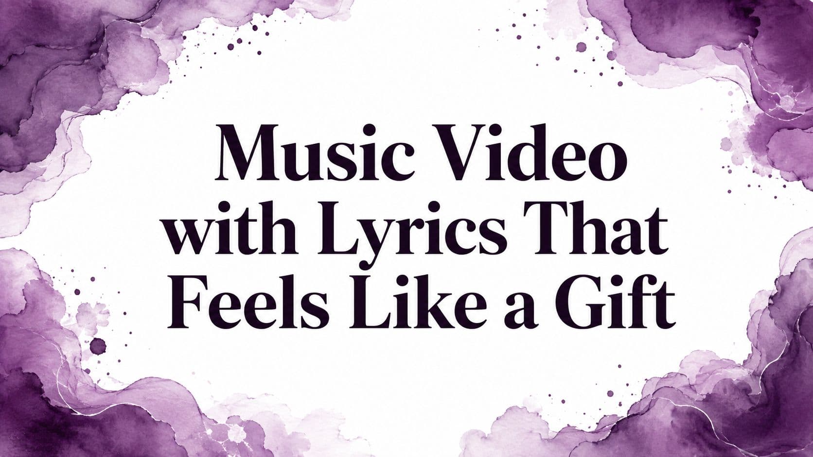 Music Video with Lyrics That Feels Like a Gift